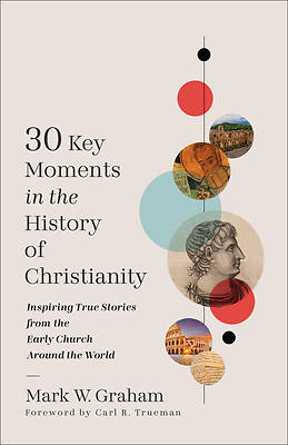 Picture of 30 Key Moments in the History of Christianity
