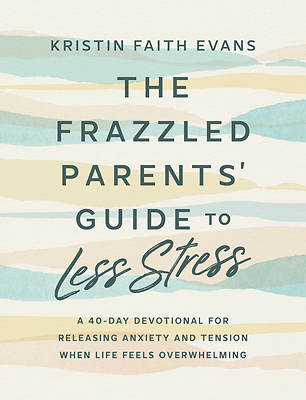 Picture of The Frazzled Parents' Guide to Less Stress