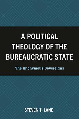Picture of A Political Theology of the Bureaucratic State