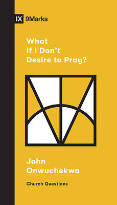 Picture of What If I Don't Desire to Pray?