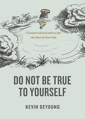 Picture of Do Not Be True to Yourself