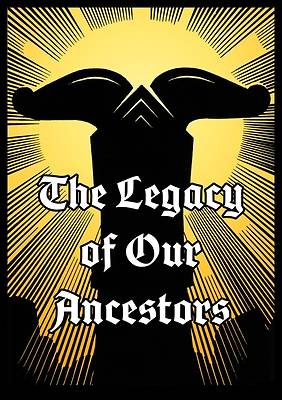 Picture of The Legacy of Our Ancestors