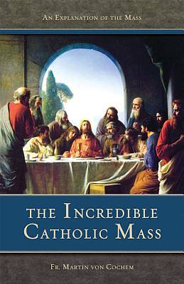 Picture of The Incredible Catholic Mass