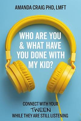 Picture of Who Are You & What Have You Done with My Kid?