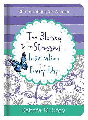 Picture of Too Blessed to Be Stressed. . .for Every Day