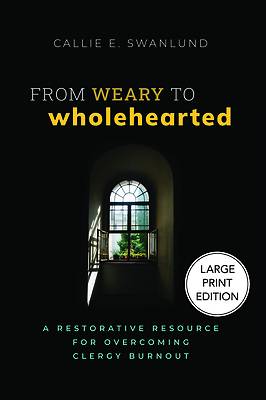 From Weary to Wholehearted