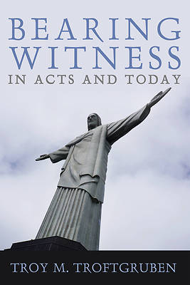 Picture of Bearing Witness in Acts and Today
