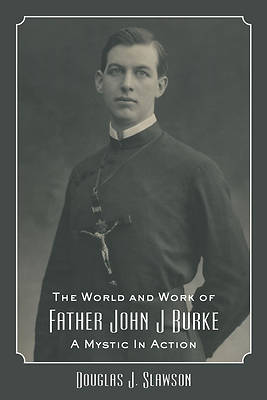 Picture of The World and Work of Father John J. Burke