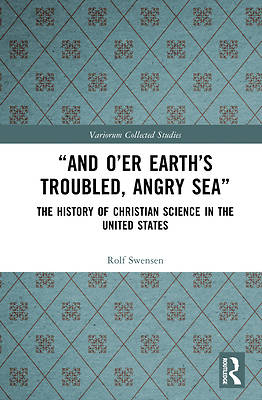 Picture of "And O'Er Earth's Troubled, Angry Sea" the History of Christian Science in the United States