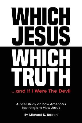 Picture of Which Jesus Which Truth...and if I were the devil
