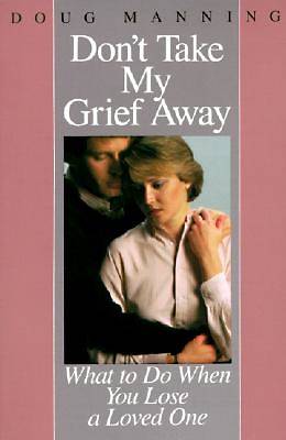 Picture of Don't Take My Grief Away