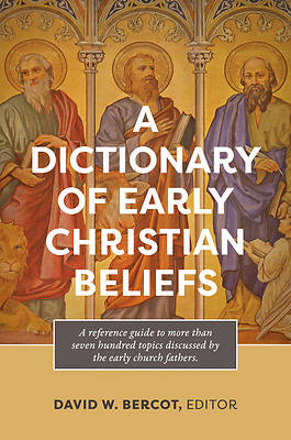 Picture of A Dictionary of Early Christian Beliefs