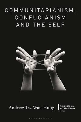Picture of Communitarianism, Confucianism and the Self