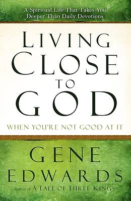 Picture of Living Close to God (When You're Not Good at It)