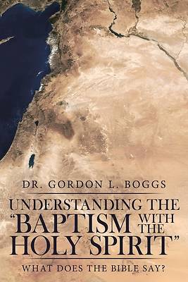 Picture of Understanding the "Baptism with the Holy Spirit"