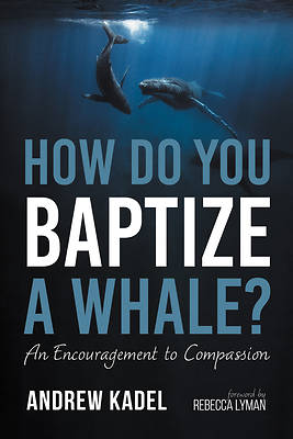 Picture of How Do You Baptize a Whale?