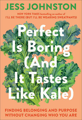Picture of Perfect Is Boring (and It Tastes Like Kale)