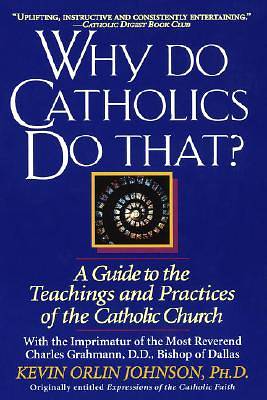 Picture of Why Do Catholics Do That?