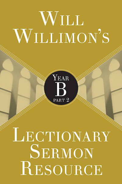 Picture of Will Willimons Lectionary Sermon Resource: Year B Part 2 - eBook [ePub]