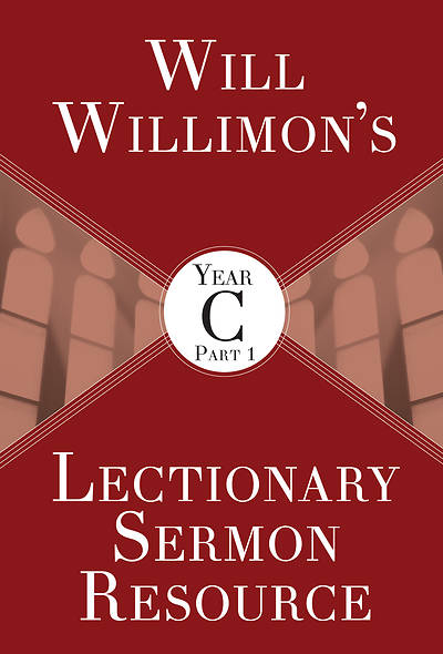 Picture of Will Willimon's Lectionary Sermon Resource, Year C Part 1