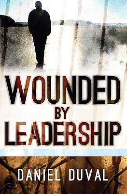 Picture of Wounded by Leadership