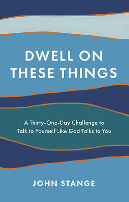 Picture of Dwell on These Things