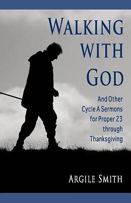 Picture of Walking with God and Other Cycle a Sermons for Proper 23 Through Thanksgiving