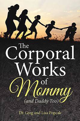 Picture of The Corporal Works of Mommy (and Daddy Too)