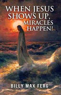 Picture of When Jesus Shows Up, Miracles Happen!