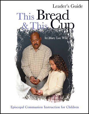 Picture of This Bread and This Cup Leaders Guide