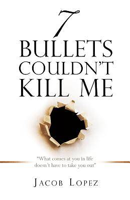 Picture of 7 Bullets Couldn't Kill Me