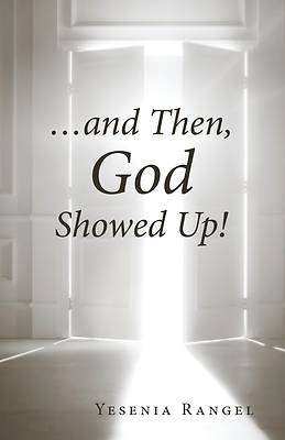Picture of ...and Then, God Showed Up!