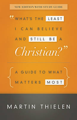 Picture of What's the Least I Can Believe and Still Be a Christian? [New Edition with Study Guide]