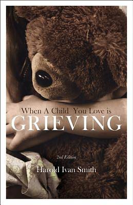 Picture of When a Child You Love Is Grieving, 2nd Edition