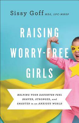 Picture of Raising Worry-Free Girls