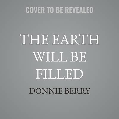 The Earth Will Be Filled