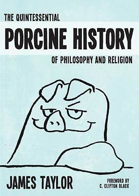 Picture of The Quintessential Porcine History of Philosophy and Religion - eBook [ePub]