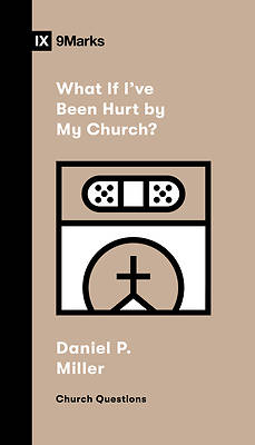 Picture of What If I've Been Hurt by My Church?