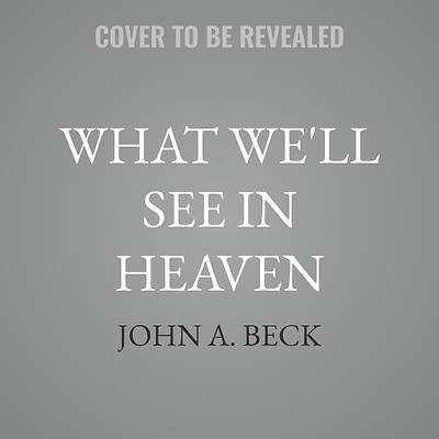 Picture of What We'll See in Heaven