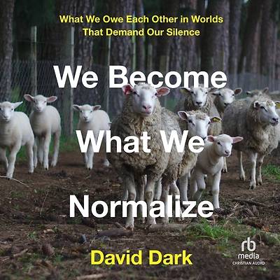 Picture of We Become What We Normalize