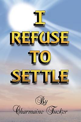Picture of I Refuse to Settle