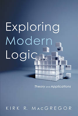 Exploring Modern Logic