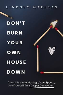 Picture of Don't Burn Your Own House Down
