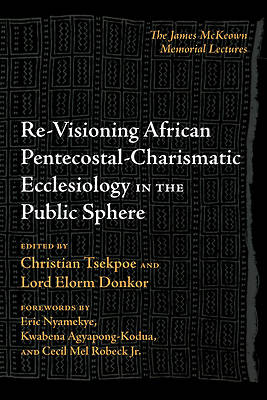 Picture of Re-Visioning African Pentecostal-Charismatic Ecclesiology in the Public Sphere
