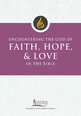 Picture of Encountering the God of Faith, Hope, and Love in the Bible