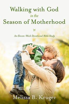 Picture of Walking with God in the Season of Motherhood