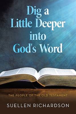 Picture of Dig a Little Deeper into God's Word