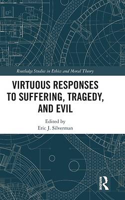 Picture of Virtuous Responses to Suffering, Tragedy, and Evil