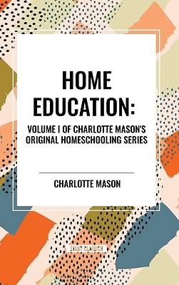 Picture of Home Education, of Charlotte Mason's Original Homeschooling Series