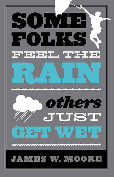 Picture of Some Folks Feel the Rain Others Just Get Wet